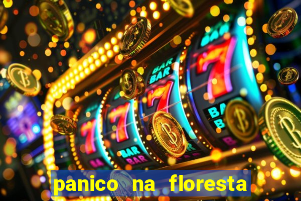 panico na floresta 4 filme completo dublado mega filmes